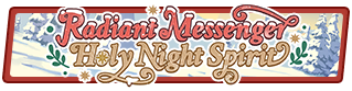 Radiant Messenger, Holy Night Spirit