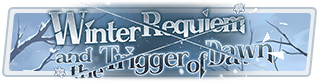 Winter Requiem and the Trigger of Dawn